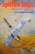 Book cover of Spitfire Saga - with a Spell on Wellingtons by WHITE, Roger Henshaw